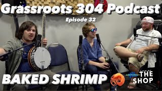 BAKED SHRIMP | High Octane Funk Trio from Long Island, NY | Grassroots 304 Podcast #32