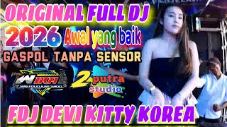 ORIGINAL FULL DJ‼️2026 AWAL YANG BAIK‼️GASPOL TANPA SENSOR‼️DISJOKEY FDJ DEVI KITTY‼️ 2 PUTRA STUDIO