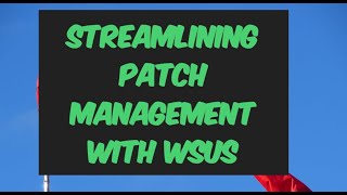 WSUS: The One-Stop Shop for Windows Server Updates