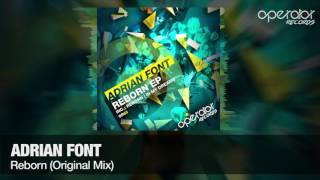 Adrian Font - Reborn (Original Mix) [Operator Records] [#OR65]