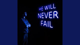 He Will Never Fail