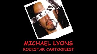 MICHAEL LYONS - ROCKSTAR CARTOONIST