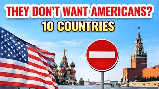 10 Countries Where Americans Are NOT Welcome #USA #Facts #Top10