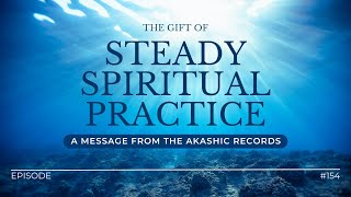 The Gift of Consistent Spiritual Practice