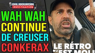 CONKERAX LA DÉTRUIT MAIS OLIVIER WAHWAH CREUSE ENCORE PLUS PROFOND