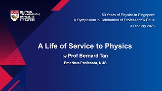 A Life of Service to Physics - Prof Bernard Tan