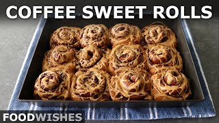 Triple Coffee Sweet Rolls | Food Wishes