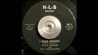 Oldies 45t - LITTLE RONNIE & THE CHROMATICS - I Was Wrong (Part 1&2) - 1966 H-L-S
