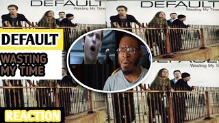 Default | Wasting My Time | Official Music Video 📹 | Reaction!!