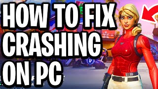 How to Fix Fortnite Crashing on PC (Chapter 7) - Full Guide