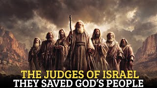 The Judges of Israel – The Rise of God’s Deliverers Over His People | Bible Stories