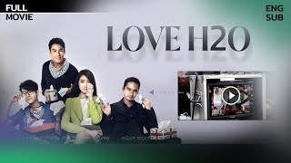 [Full Movie] LOVE H2O [English Subtitle]