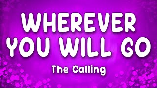 Wherever You Will Go - The Calling