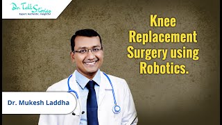 Knee Replacement Surgery using Robotic Technology.