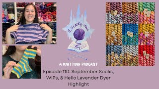 Episode 110: September Socks, WIPs, & Hello Lavender Dyer Highlight - a knotty mess knitting podcast