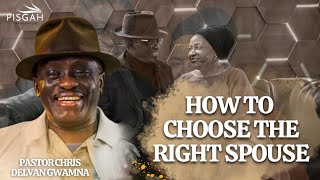 TIPS TO CHOOSING THE RIGHT SPOUSE || PASTOR CHRIS DELVAN