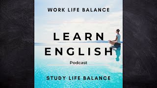 Learn English with Minea: Work Life Balance, Study Life Balance (Learn English Podcast)