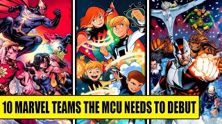Top 10 Marvel Teams the MCU Needs to Debut After Fantastic Four