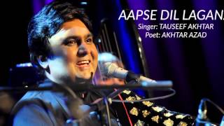 Aapse Dil Lagana Zaroori Nahiṅ | Tauseef Akhtar | Album - Ishq Karo | Ghazal