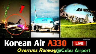 ✅Korean Air A330✈ Overruns Runway@Cebu Airport | Flight KE631 From Seoul Incheon To Cebu