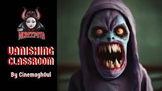 Vanishing Classroom by Cinemagh0ul | Creepypasta