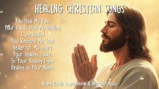 Healing Christian Songs - Top Worship Songs & Most Moving Gospel Hymns