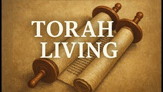 Torah Living – The Fulfillment of the Way Yeshua Taught