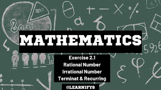 Exercise 2.1 – Rational & Irrational Numbers | Terminating & Recurring Decimals