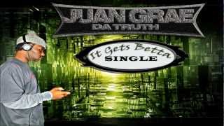 JUAN GRAE ***IT GETS BETTA***