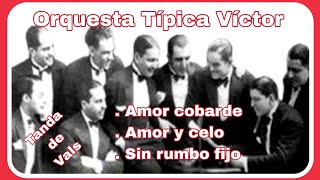 🎻🎶 Orquesta Típica Víctor: Amor cobarde, Amor y celo, Sin rumbo fijo 🎶🎻