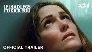 If I Had Legs I'd Kick You | Official Trailer HD | A24