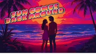 Sun Comes Back Around 🌅 Reggae Chill Vibes | Summer Love Song