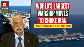 Maj Gen GD Bakshi Explains As 'World's Largest Warship' Moves To Choke Iran