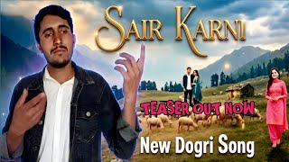 SAIR KARNI || TEASER OUT NOW ||NEW DOGRI SONG!