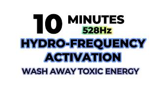 ✨WASH AWAY TRAUMATIC & TOXIC ENERGY in 10 minutes! #hydrofrequency #cleanenergy #watersounds #528hz
