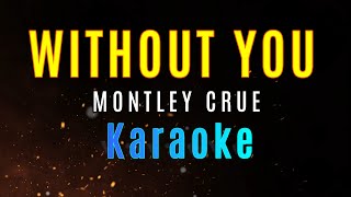 WITHOUT YOU - Montley Crue (KARAOKE)