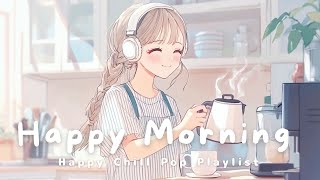 Happy Mornings with Music & Coffee ☕️ Pop Vibes for Café / Work / Chill Time