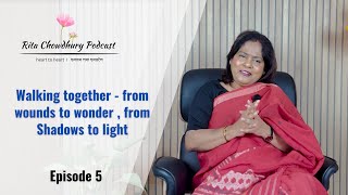 The Rita Chowdhury Podcast - Episode 5