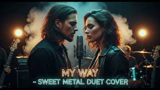 MY WAY - frank sinatra (sweet metal version)