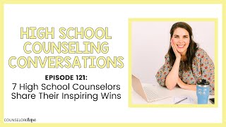 7 High School Counselors Share Their Inspiring Wins