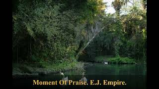 Moment Of Praise  E J  Empire