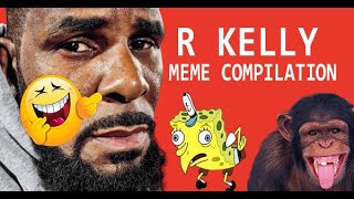 R Kelly Meme Compilation