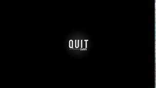 Quit.