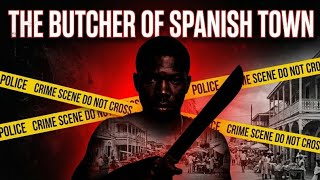 The Butcher of Spanish Town: The Terrifying Rise of Navardo Hodges