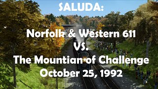SALUDA: Norfolk & Western 611 VS. The Mountain Of Challenge Trailer - A Train Simulator Classic Film