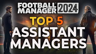 The BEST Assistant Managers in Football Manager 2024 / FM24 Best Staff