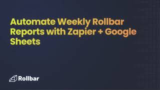 Automate Weekly Rollbar Reports with Zapier + Google Sheets