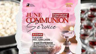 JUNE COMMUNION SERVICE WITH APOSTLE OPI AGHA | 2ND JUNE 2026