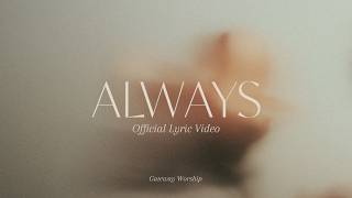 Always (Official Lyric Video) | feat. Jessie Harris | Gateway Worship