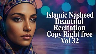 Islamic Nasheed Beautiful Recitation Copy Right free Vol 32